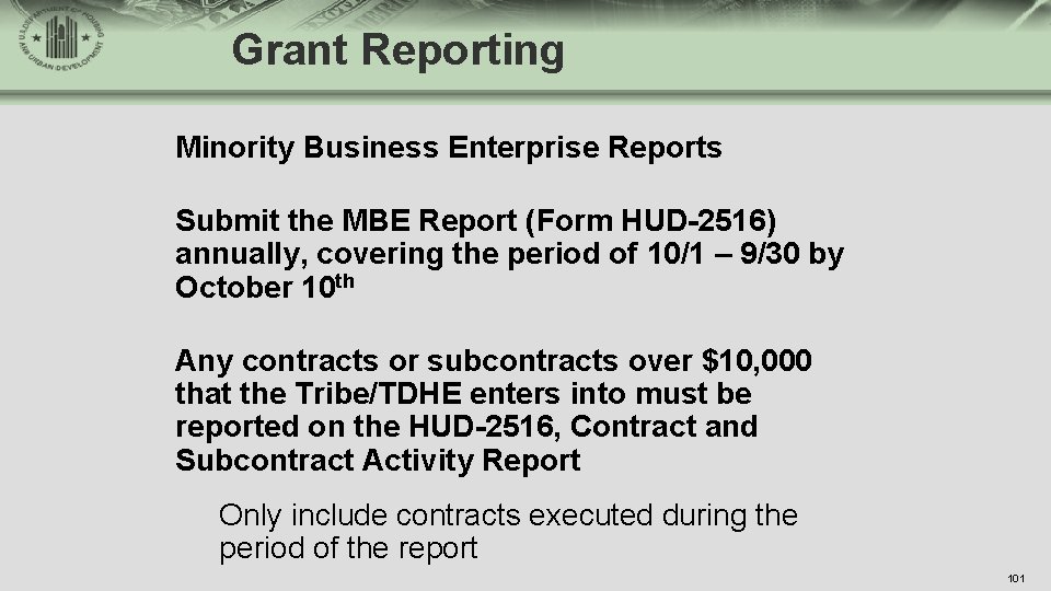Grant Reporting Minority Business Enterprise Reports Submit the MBE Report (Form HUD-2516) annually, covering