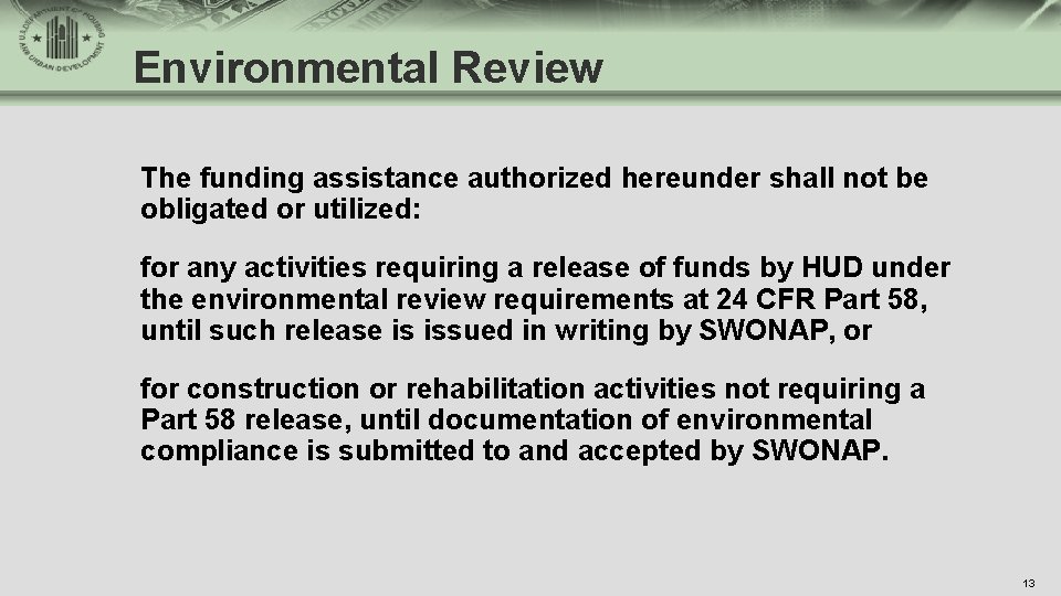 Environmental Review The funding assistance authorized hereunder shall not be obligated or utilized: for