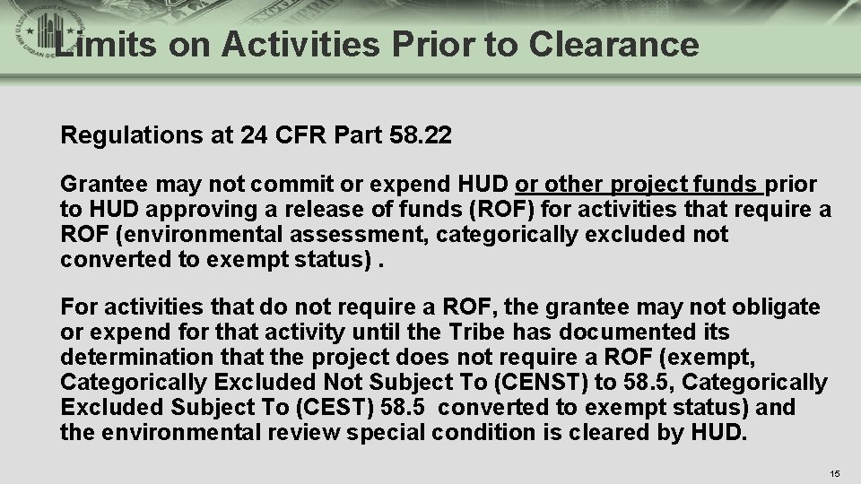 Limits on Activities Prior to Clearance Regulations at 24 CFR Part 58. 22 Grantee