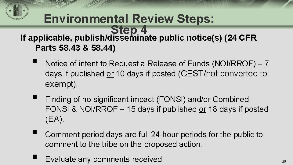 Environmental Review Steps: Step 4 If applicable, publish/disseminate public notice(s) (24 CFR Parts 58.