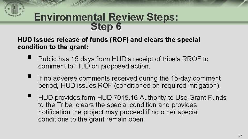 Environmental Review Steps: Step 6 HUD issues release of funds (ROF) and clears the