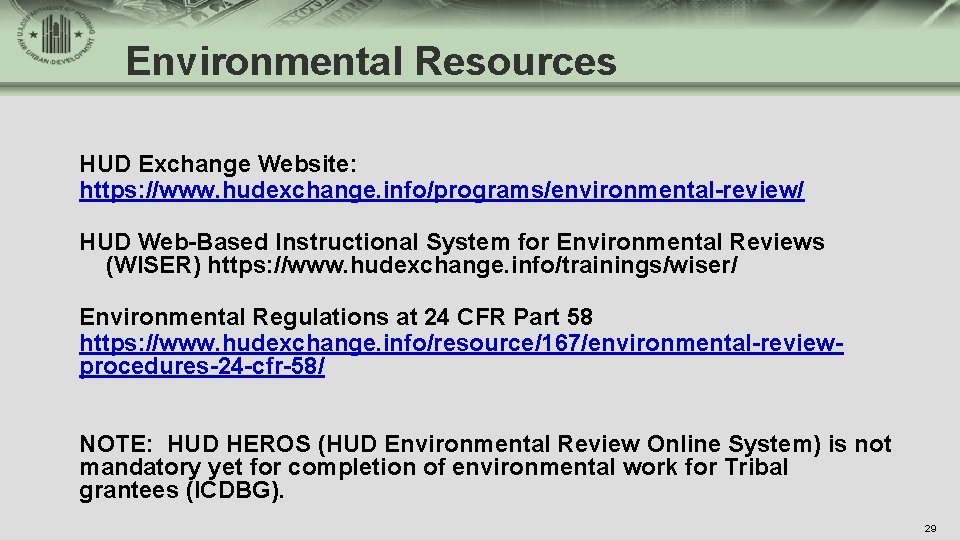 Environmental Resources HUD Exchange Website: https: //www. hudexchange. info/programs/environmental-review/ HUD Web-Based Instructional System for