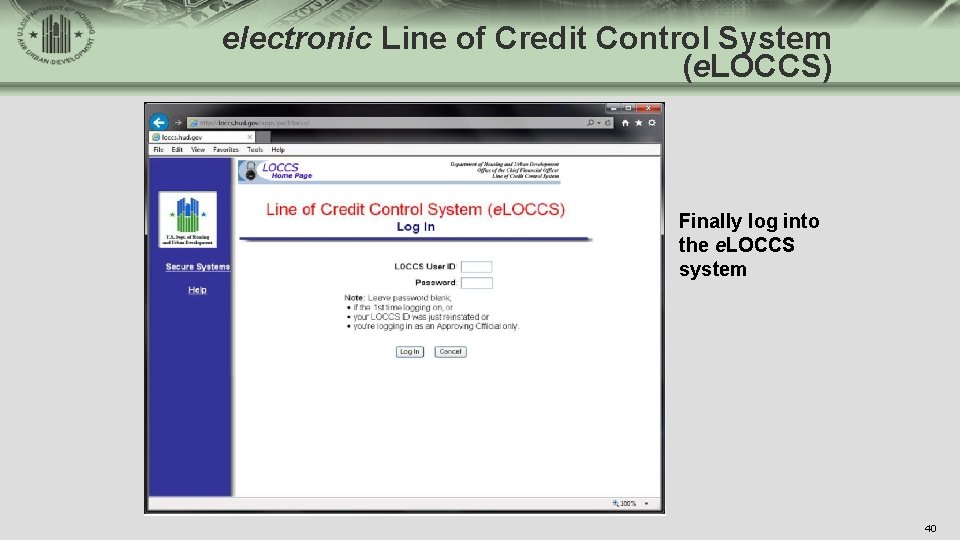 electronic Line of Credit Control System (e. LOCCS) Finally log into the e. LOCCS