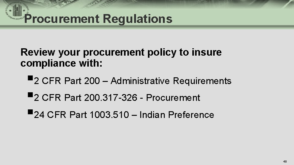 Procurement Regulations Review your procurement policy to insure compliance with: § 2 CFR Part