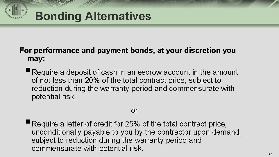 Bonding Alternatives For performance and payment bonds, at your discretion you may: § Require