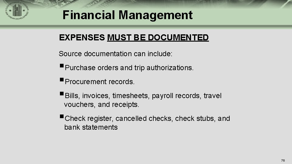 Financial Management EXPENSES MUST BE DOCUMENTED Source documentation can include: §Purchase orders and trip