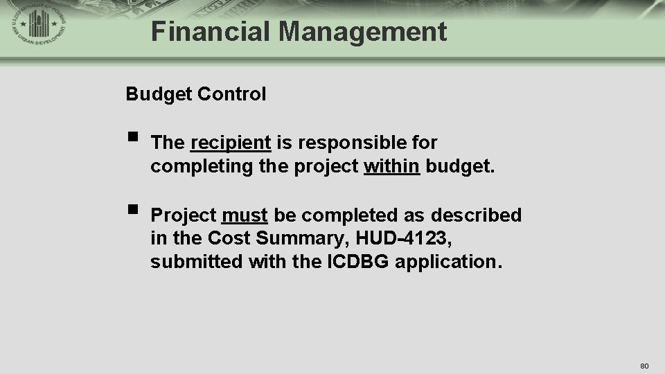 Financial Management Budget Control § The recipient is responsible for completing the project within
