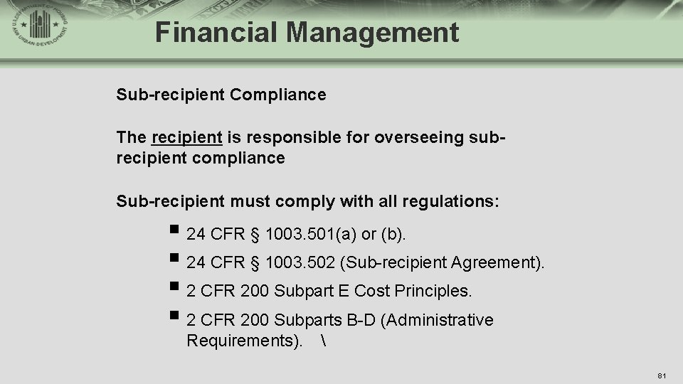 Financial Management Sub-recipient Compliance The recipient is responsible for overseeing subrecipient compliance Sub-recipient must
