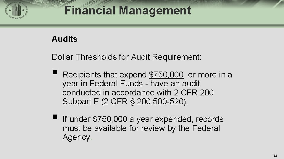 Financial Management Audits Dollar Thresholds for Audit Requirement: § Recipients that expend $750, 000