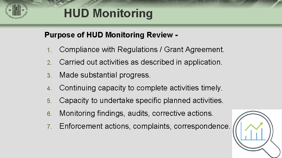 HUD Monitoring Purpose of HUD Monitoring Review 1. Compliance with Regulations / Grant Agreement.