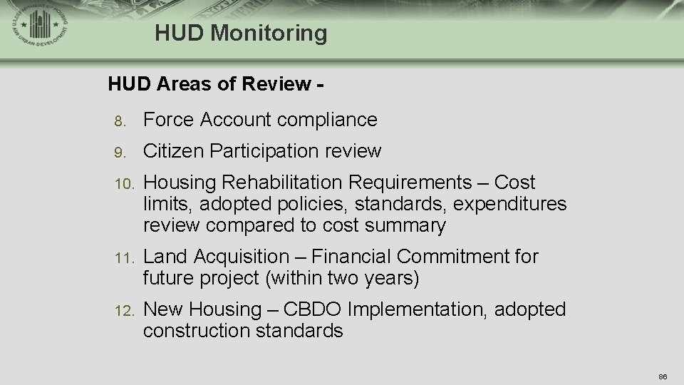 HUD Monitoring HUD Areas of Review 8. Force Account compliance 9. Citizen Participation review