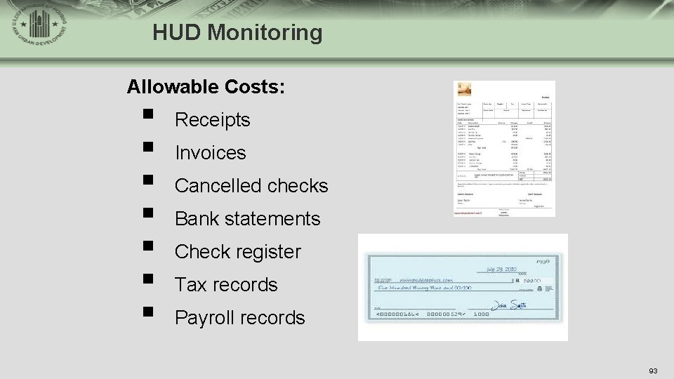 HUD Monitoring Allowable Costs: § § § § Receipts Invoices Cancelled checks Bank statements