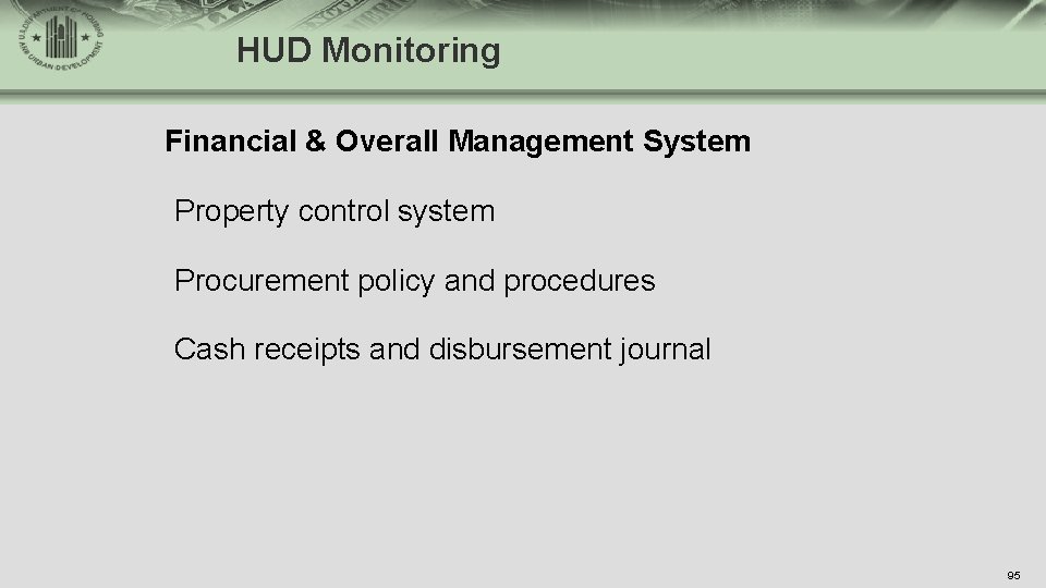 HUD Monitoring Financial & Overall Management System Property control system Procurement policy and procedures