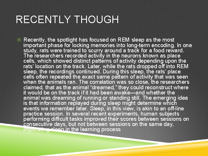 RECENTLY THOUGH Recently, the spotlight has focused on REM sleep as the most important