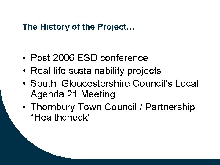 The History of the Project… • Post 2006 ESD conference • Real life sustainability