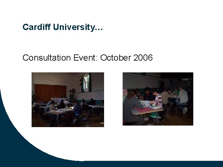 Cardiff University… Consultation Event: October 2006 