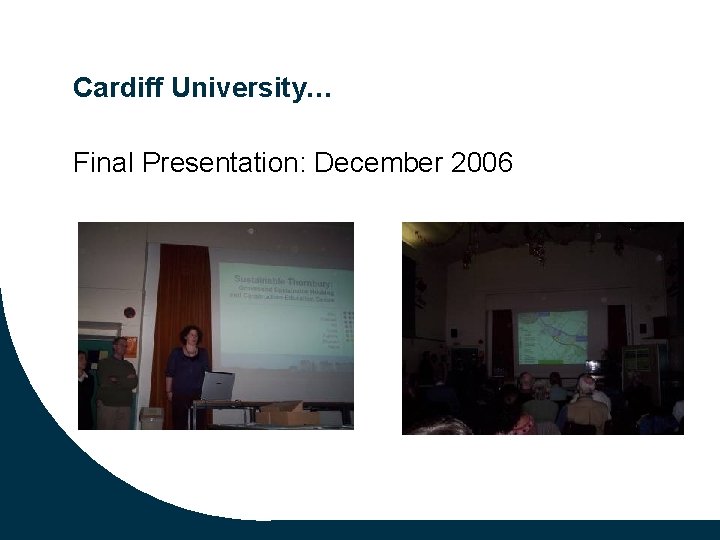 Cardiff University… Final Presentation: December 2006 