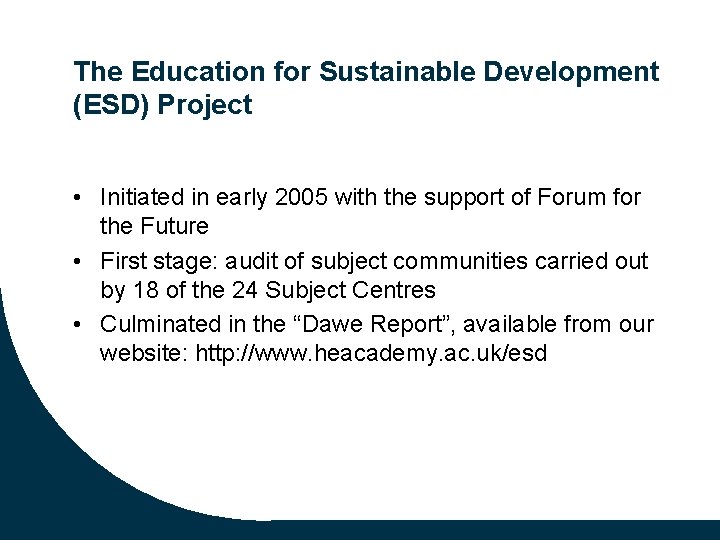 The Education for Sustainable Development (ESD) Project • Initiated in early 2005 with the