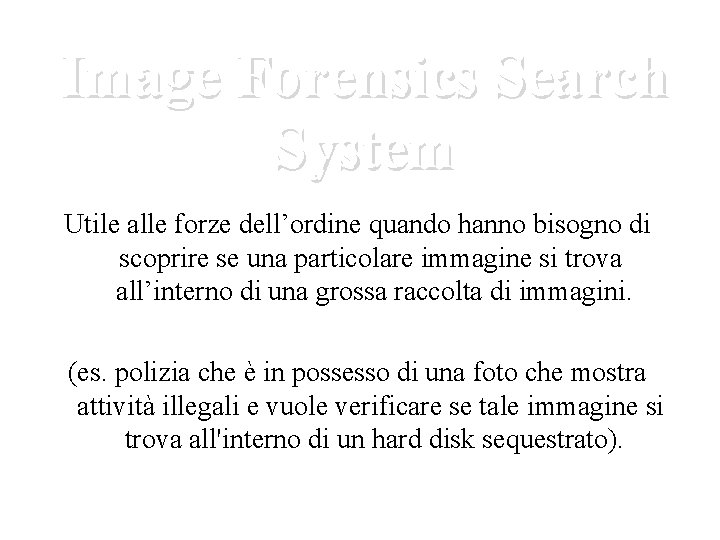 Image Forensics Search System Utile alle forze dell’ordine quando hanno bisogno di scoprire se