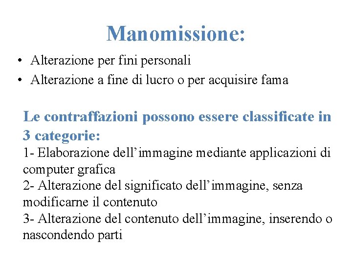 Manomissione: • Alterazione per fini personali • Alterazione a fine di lucro o per