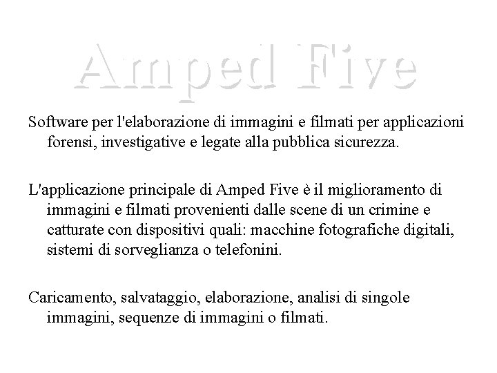 Amped Five Software per l'elaborazione di immagini e filmati per applicazioni forensi, investigative e