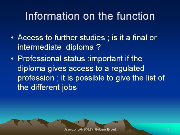 Information on the function • Access to further studies ; is it a final