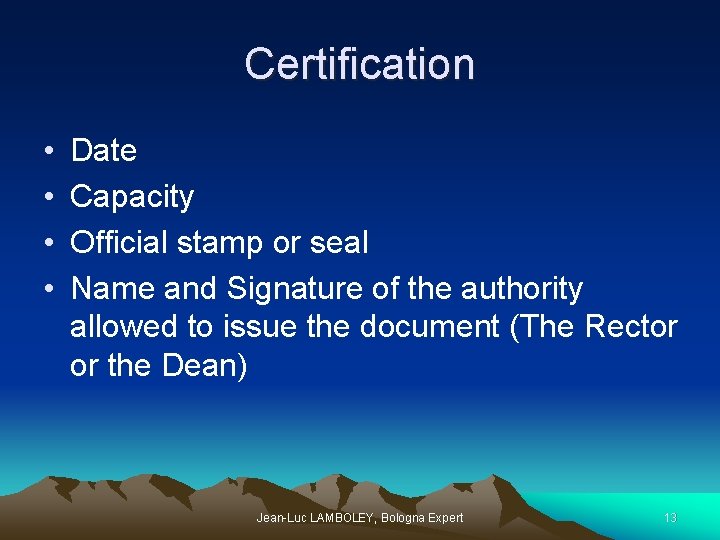 Certification • • Date Capacity Official stamp or seal Name and Signature of the