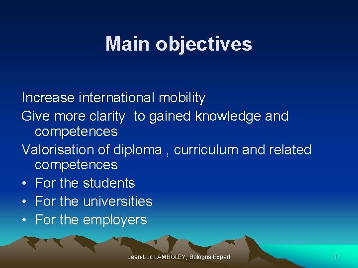 Main objectives Increase international mobility Give more clarity to gained knowledge and competences Valorisation