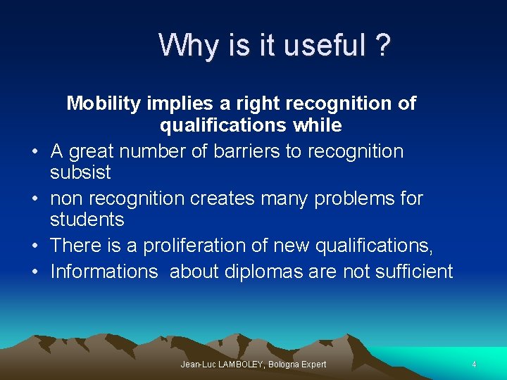 Why is it useful ? • • Mobility implies a right recognition of qualifications