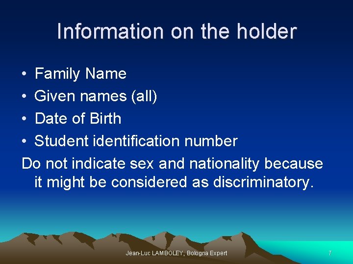 Information on the holder • Family Name • Given names (all) • Date of