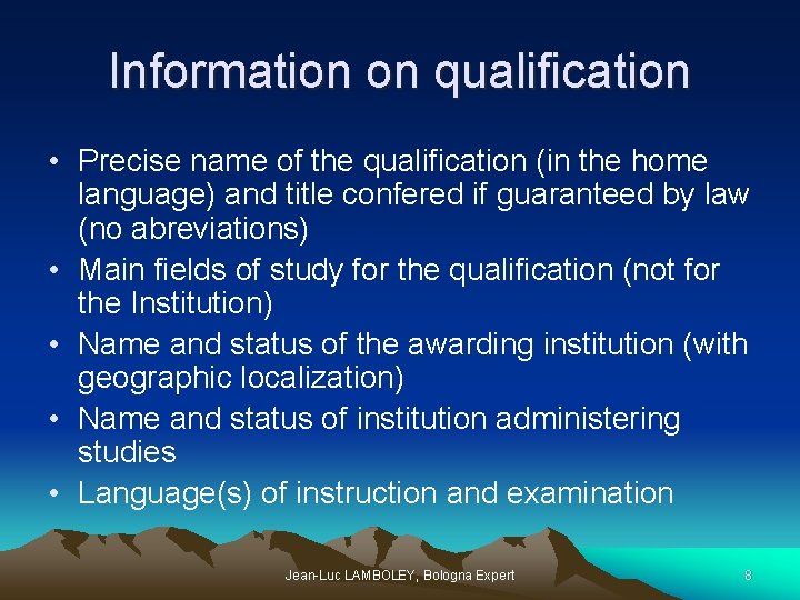 Information on qualification • Precise name of the qualification (in the home language) and