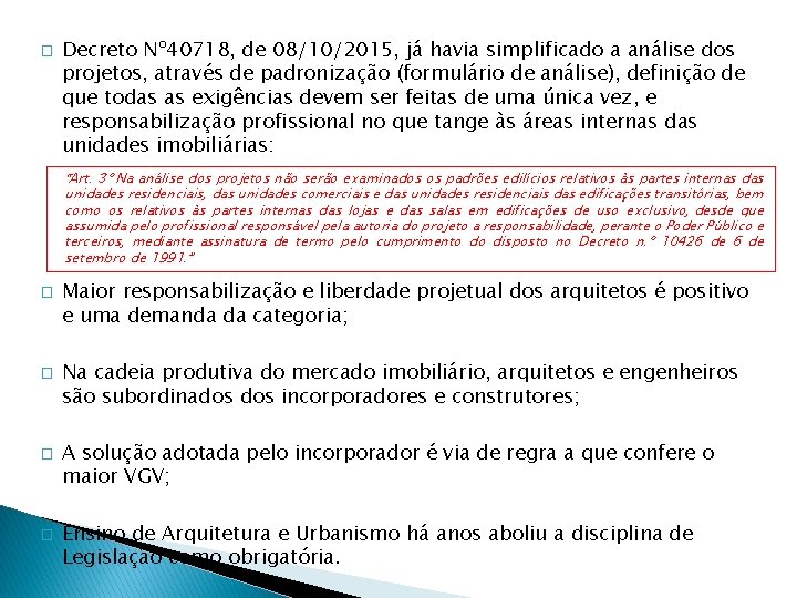 � Decreto Nº 40718, de 08/10/2015, já havia simplificado a análise dos projetos, através