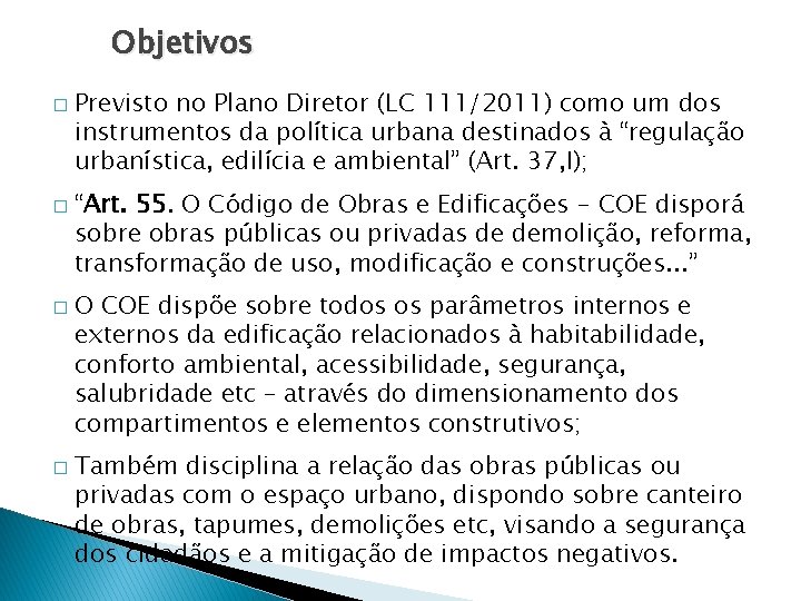 Objetivos � � Previsto no Plano Diretor (LC 111/2011) como um dos instrumentos da