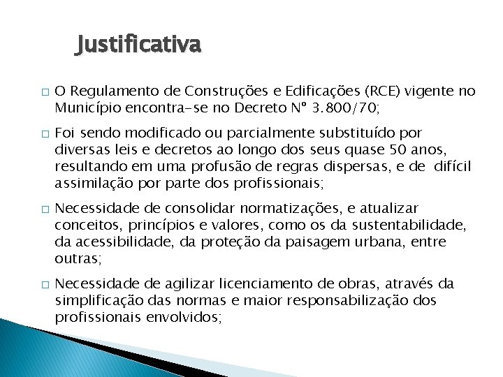 Justificativa � � O Regulamento de Construções e Edificações (RCE) vigente no Município encontra-se