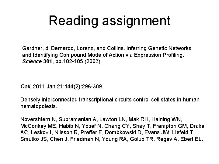 Reading assignment Gardner, di Bernardo, Lorenz, and Collins. Inferring Genetic Networks and Identifying Compound