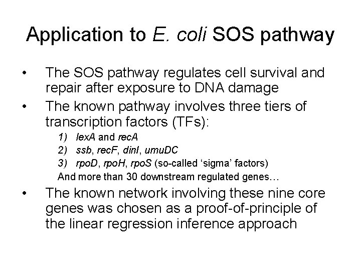 Application to E. coli SOS pathway • • The SOS pathway regulates cell survival