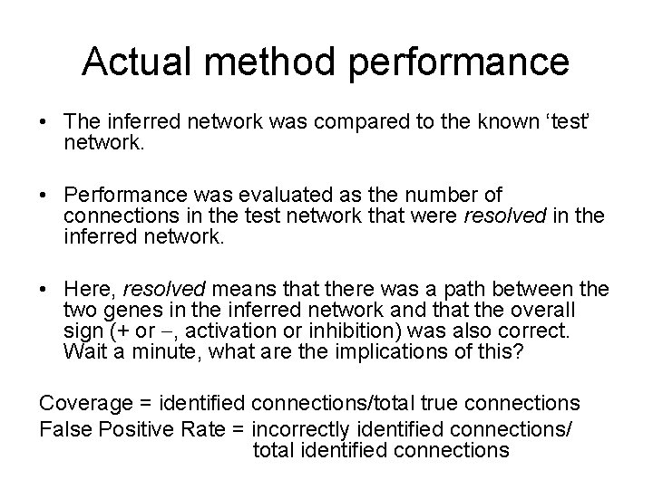 Actual method performance • The inferred network was compared to the known ‘test’ network.