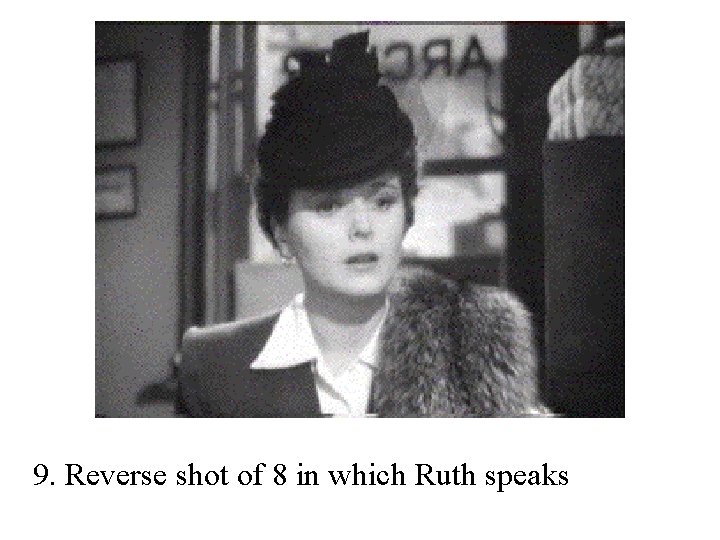 9. Reverse shot of 8 in which Ruth speaks 