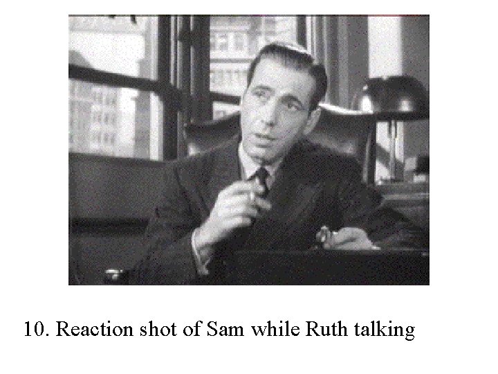 10. Reaction shot of Sam while Ruth talking 
