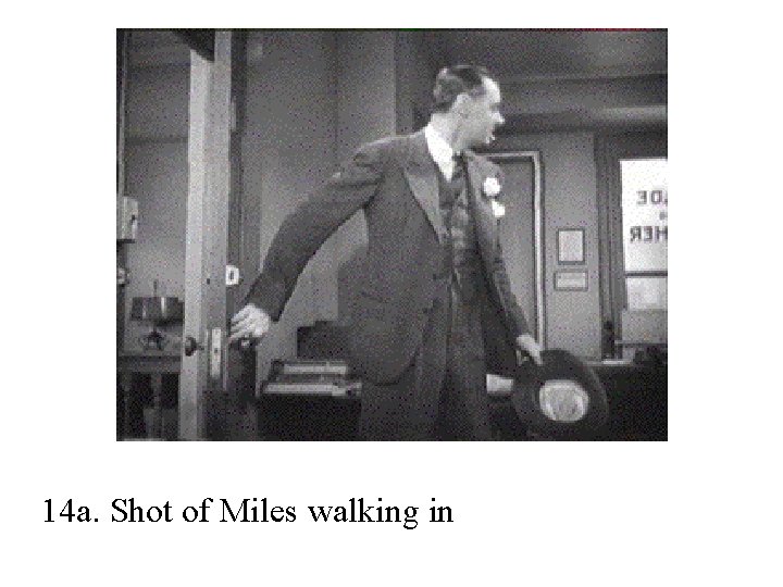 14 a. Shot of Miles walking in 