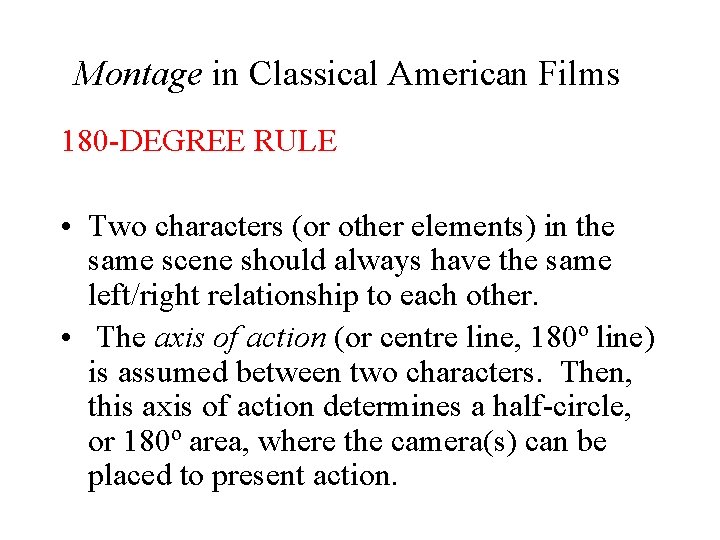 Montage in Classical American Films 180 -DEGREE RULE • Two characters (or other elements)
