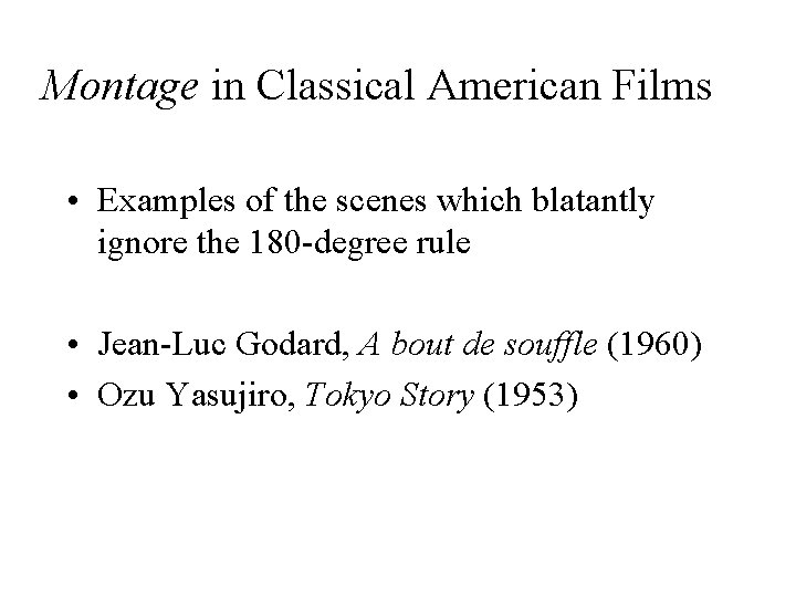 Montage in Classical American Films • Examples of the scenes which blatantly ignore the