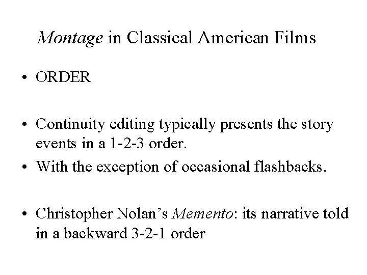 Montage in Classical American Films • ORDER • Continuity editing typically presents the story