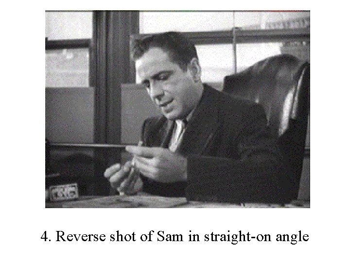 4. Reverse shot of Sam in straight-on angle 