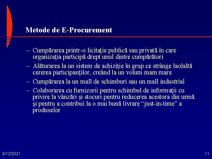 Metode de E-Procurement – Cumpărarea printr-o licitaţie publică sau privată în care organizaţia participă