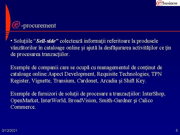 -procurement • Soluţiile “Sell-side” colectează informaţii referitoare la produsele vânzătorilor în cataloage online şi