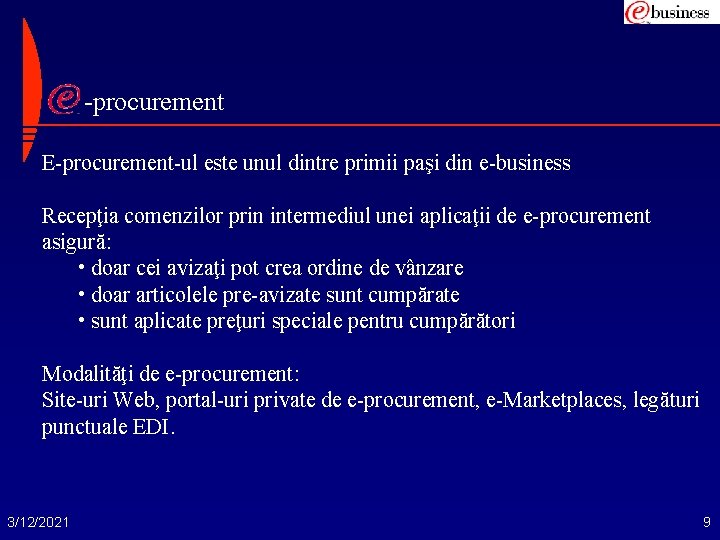 -procurement E-procurement-ul este unul dintre primii paşi din e-business Recepţia comenzilor prin intermediul unei