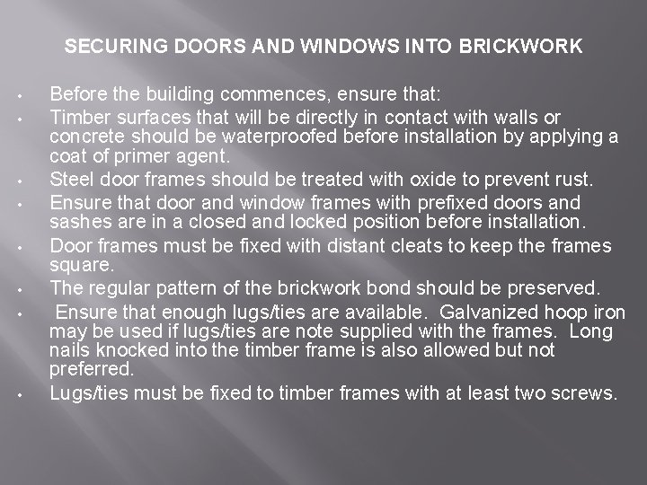  SECURING DOORS AND WINDOWS INTO BRICKWORK • • Before the building commences, ensure