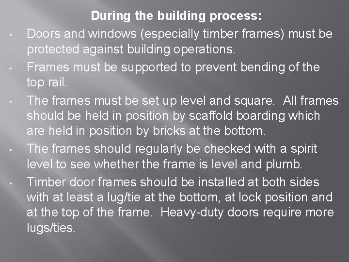  • • • During the building process: Doors and windows (especially timber frames)