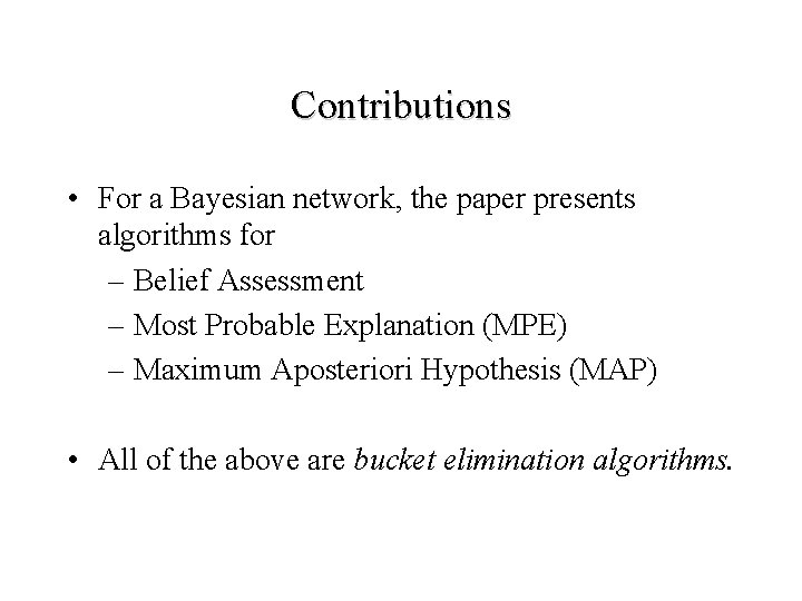 Contributions • For a Bayesian network, the paper presents algorithms for – Belief Assessment